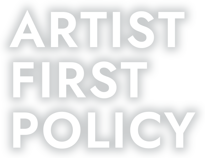 ARTIST FIRST POLICY アーティスト第一主義